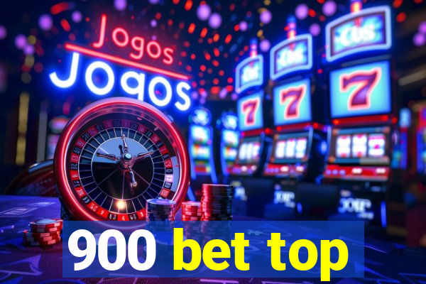 900 bet top